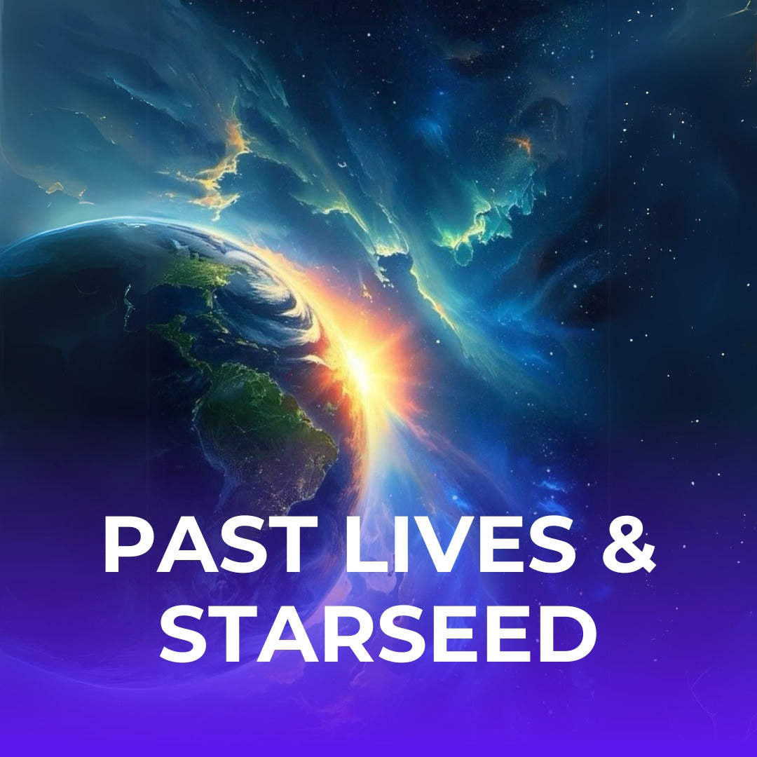 PAST LIVES & STARSEED
