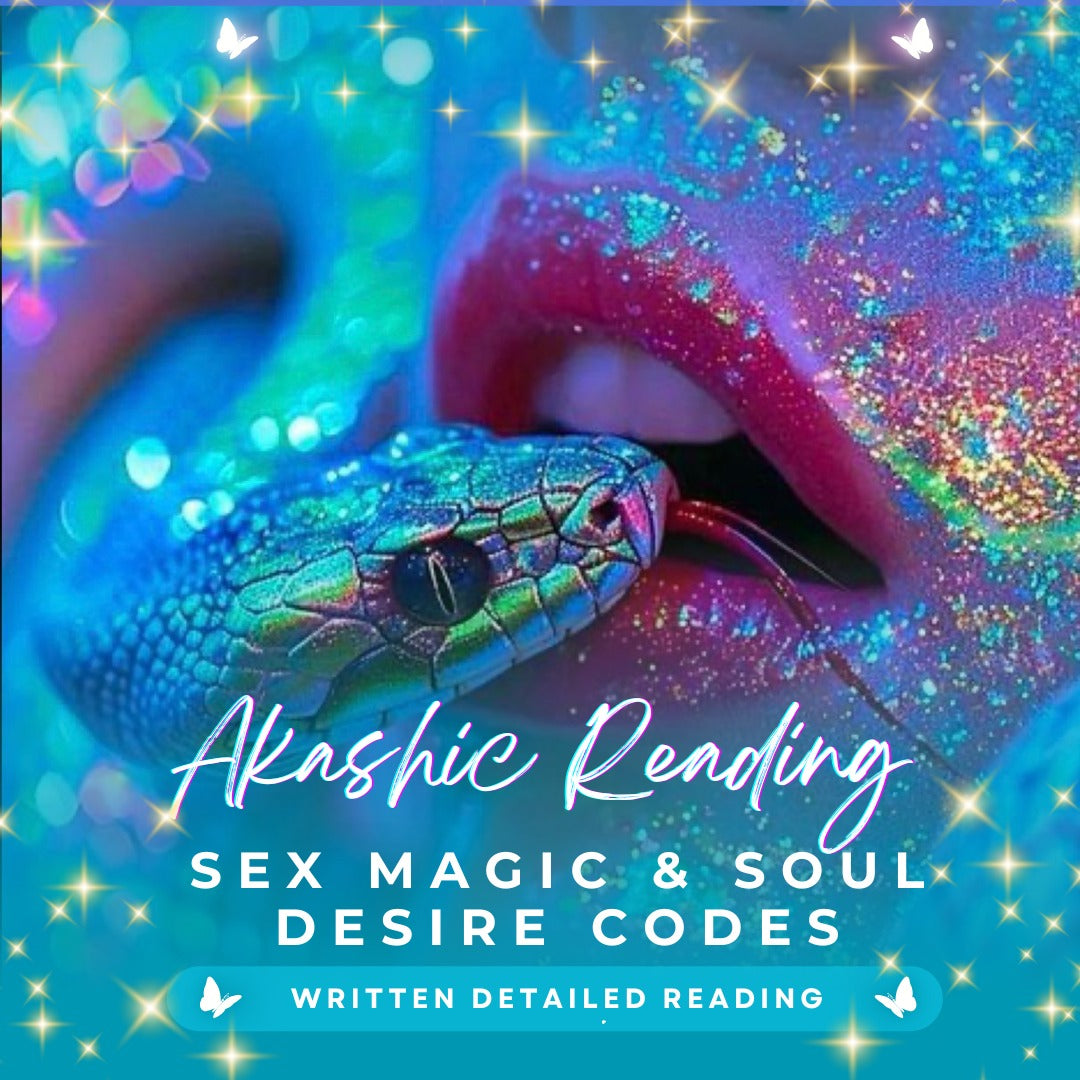 Akashic Reading: Sex Magic &amp; Soul Desire Codes