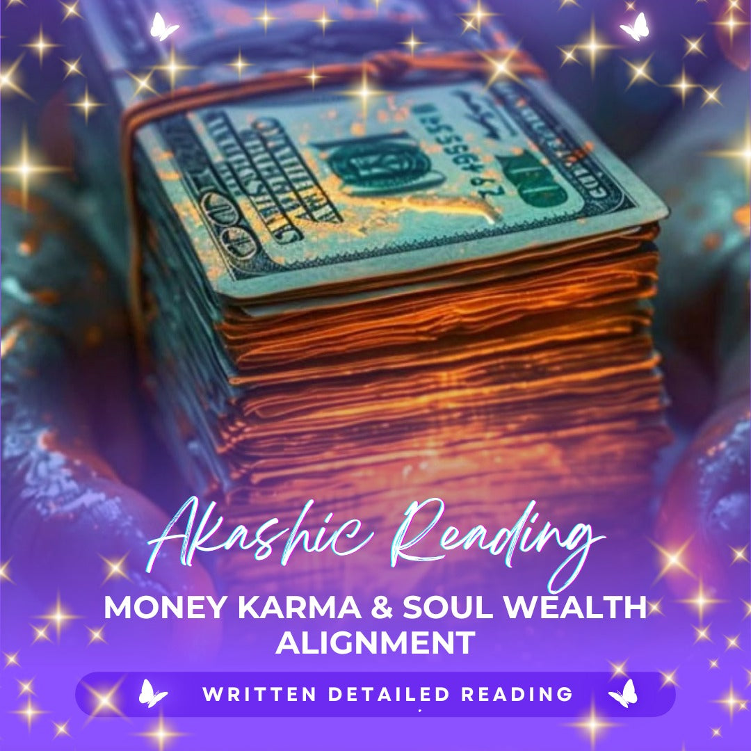 Akashic Reading: Money Karma &amp; Soul Wealth Alignment