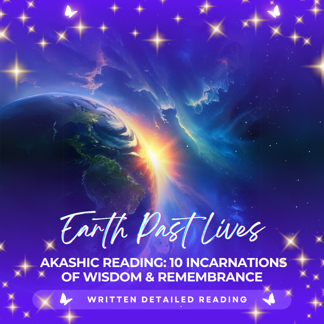 Earth Past Lives Akashic Reading: 10 Incarnations of Wisdom &amp; Remembrance