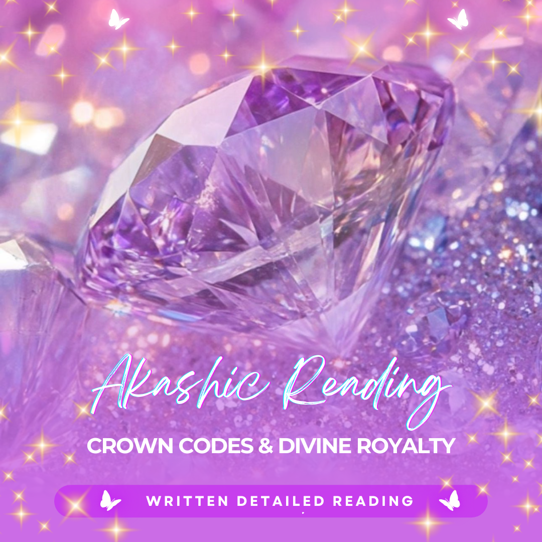 Akashic Reading: Crown Codes & Divine Royalty