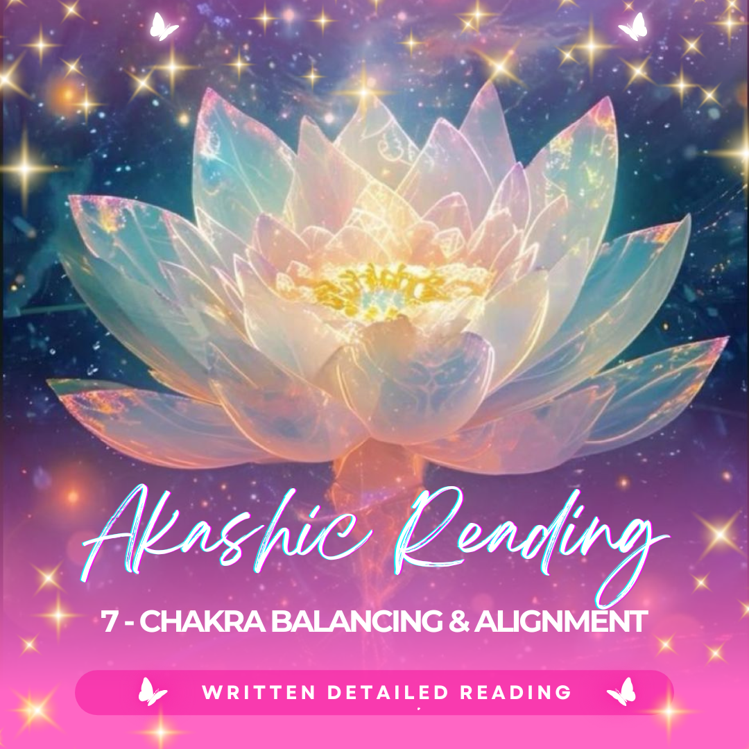 Akashic Reading: 7 - Chakra Balancing &amp; Alignment