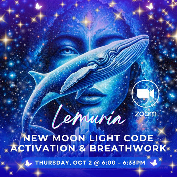 FREE! ZOOM ONLY! Return to Lemuria: New Moon Light Code Activation